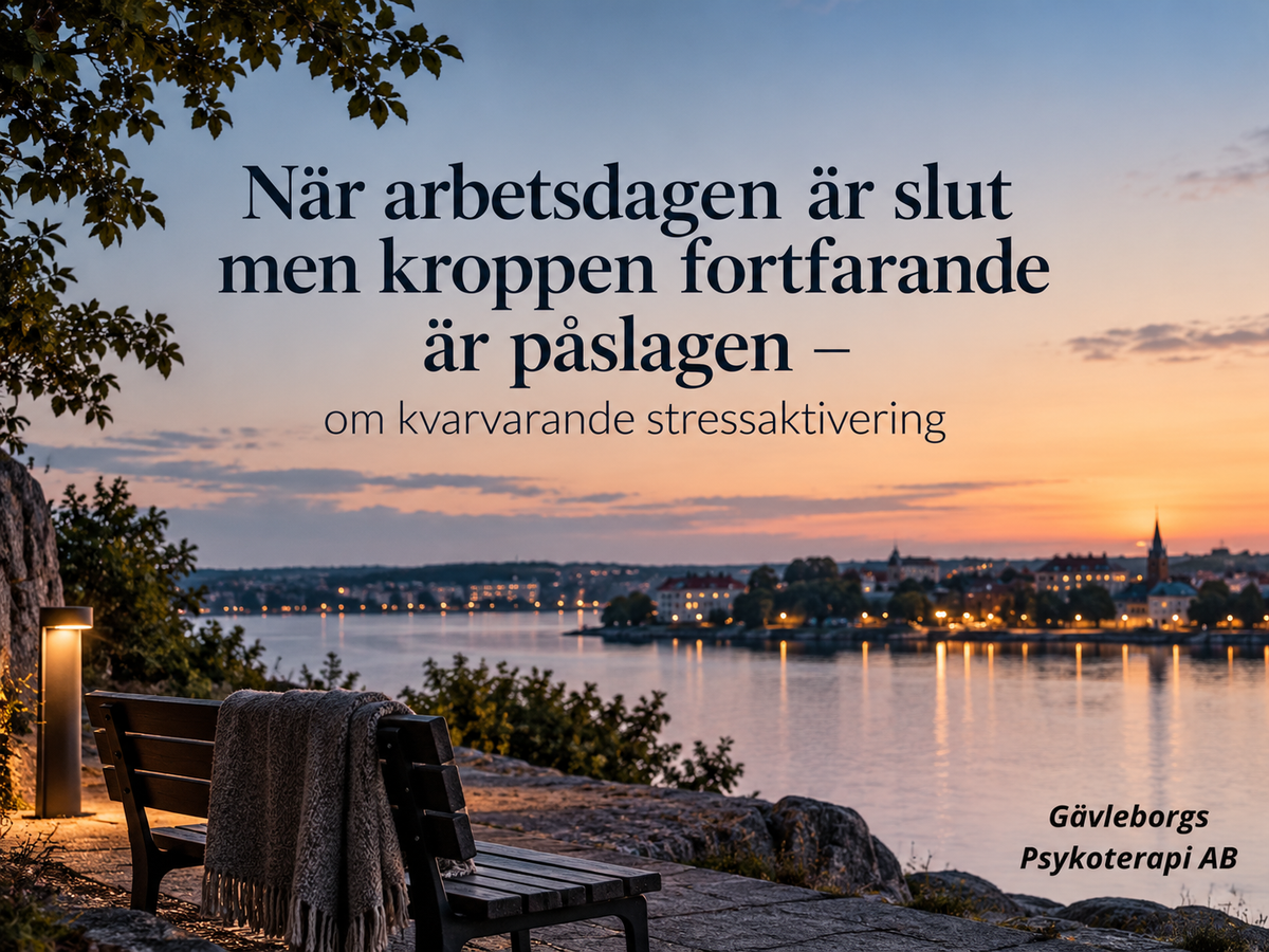 När arbetsdagen är slut men kroppen fortfarande är påslagen – om kvarvarande stressaktivering