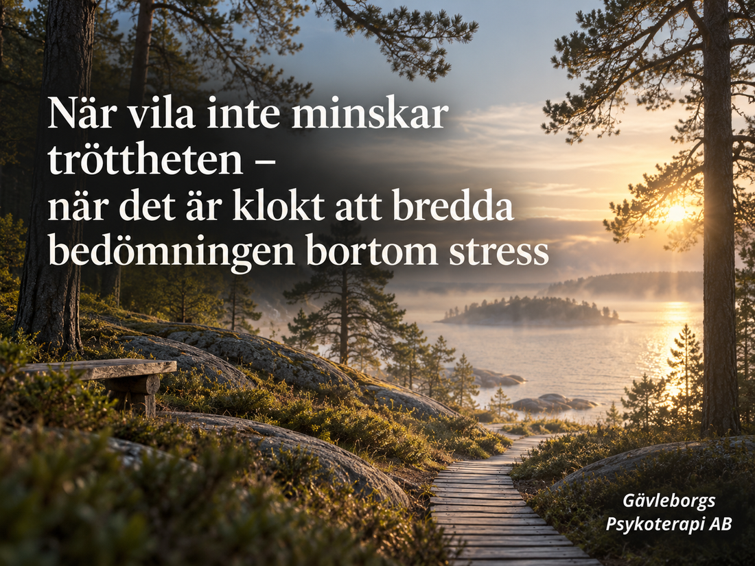 När vila inte minskar tröttheten – när det är klokt att bredda bedömningen bortom stress