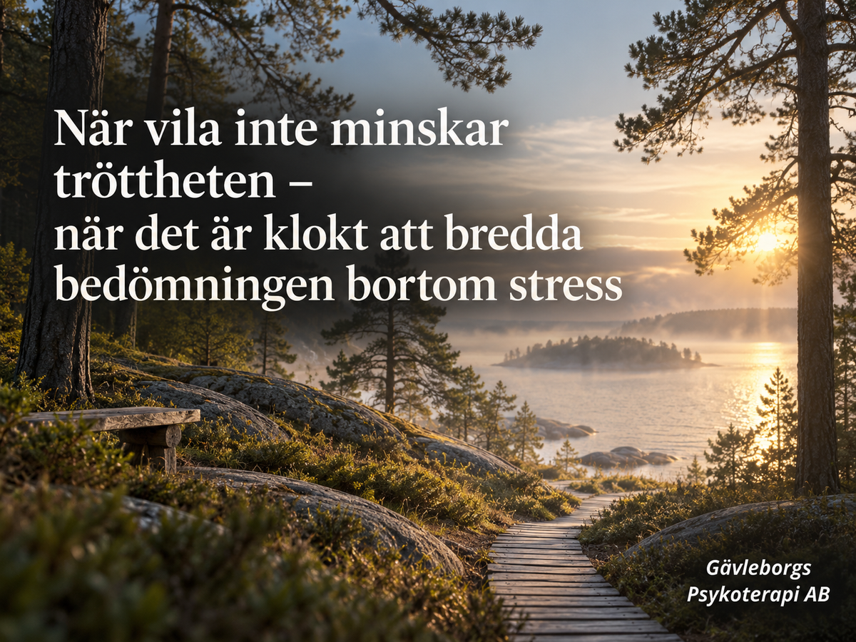 När vila inte minskar tröttheten – när det är klokt att bredda bedömningen bortom stress