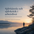 Självkänsla och självkritik i arbetslivet